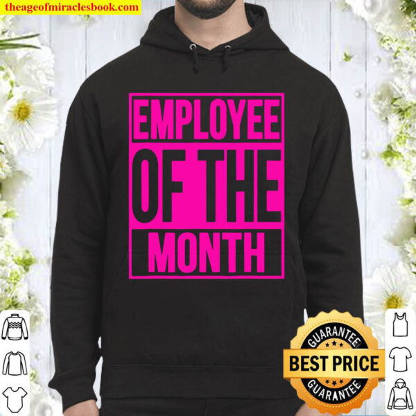 Employee Of The Month Reward Gift For Best Worker Hoodie