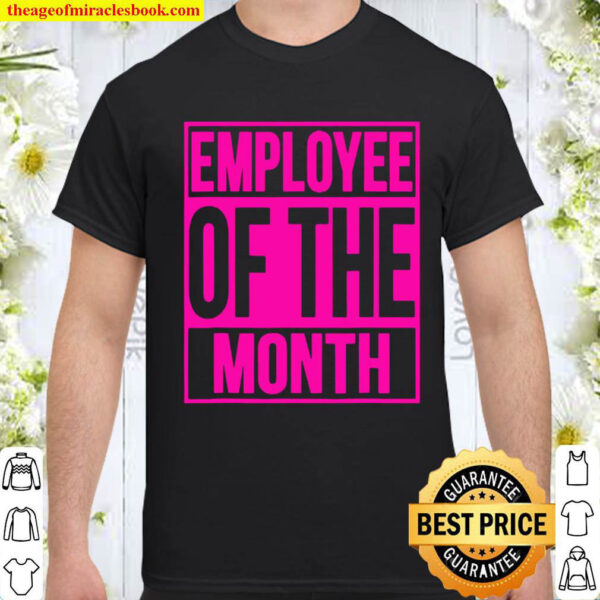 Employee Of The Month Reward Gift For Best Worker Shirt