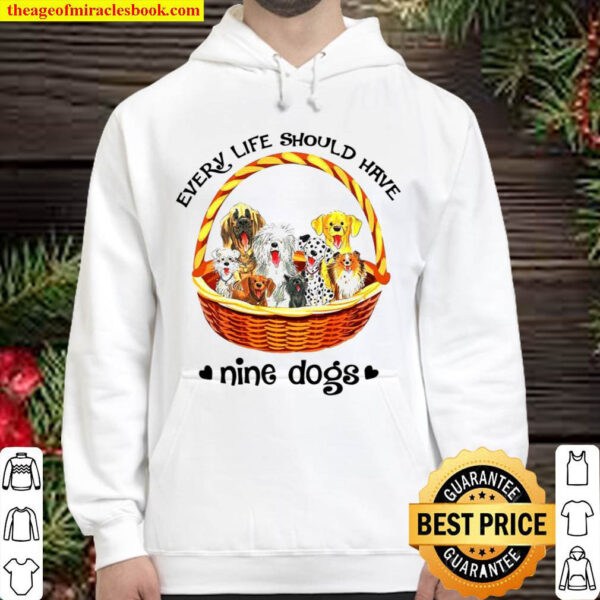 Every life should have nine dogs Hoodie