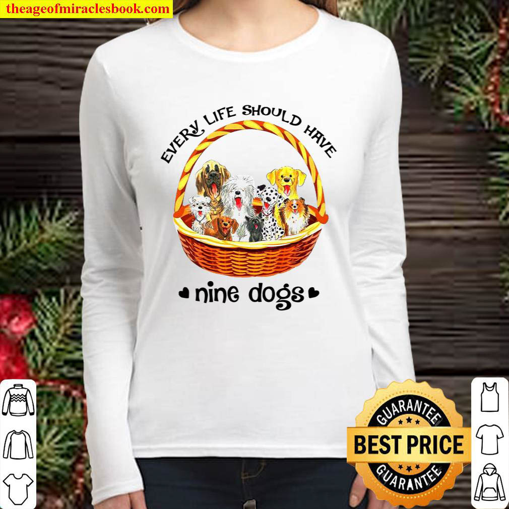 Every life should have nine dogs Women Long Sleeved