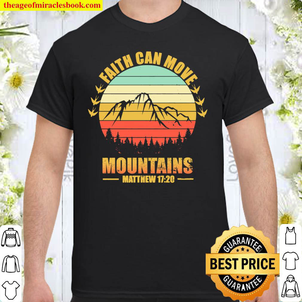 Faith Can Move Mountains Christian Biblical Religious Shirt