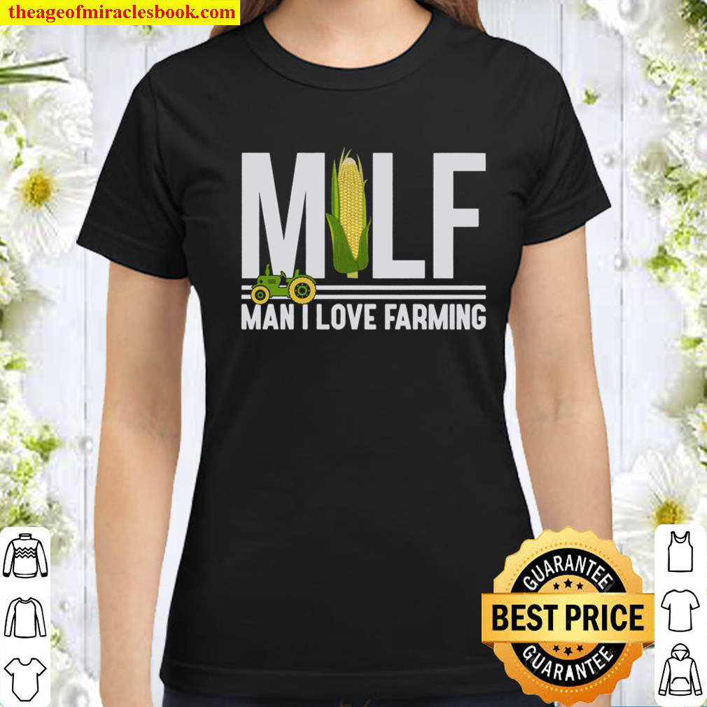 Farmer Milf Man I Love Farming Corn Classic Women T Shirt
