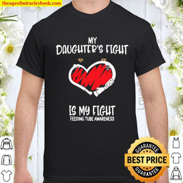 Feeding Tube Awareness My Daughters Fight Is My Fight Shirt