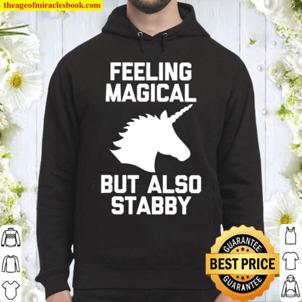 Feeling Magical But Also Stabby Funny Cute Unicorn Hoodie