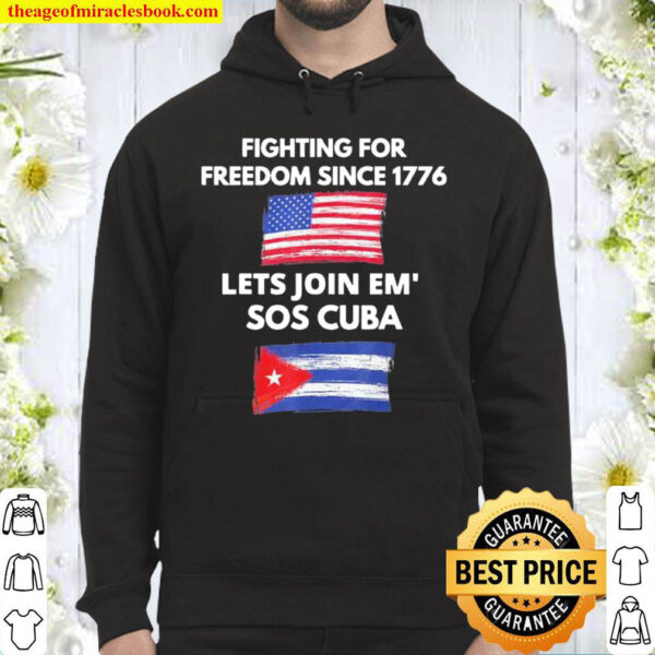 Fighting Since 1776 Lets Join SOS Cuba Free Cuba Flag Hoodie