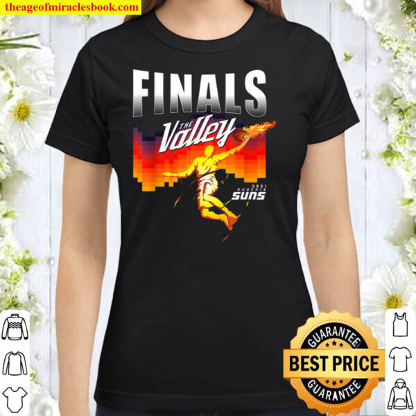 Finals The Valley Suns PHX suns AZ Fans Basketball Classic Women T Shirt