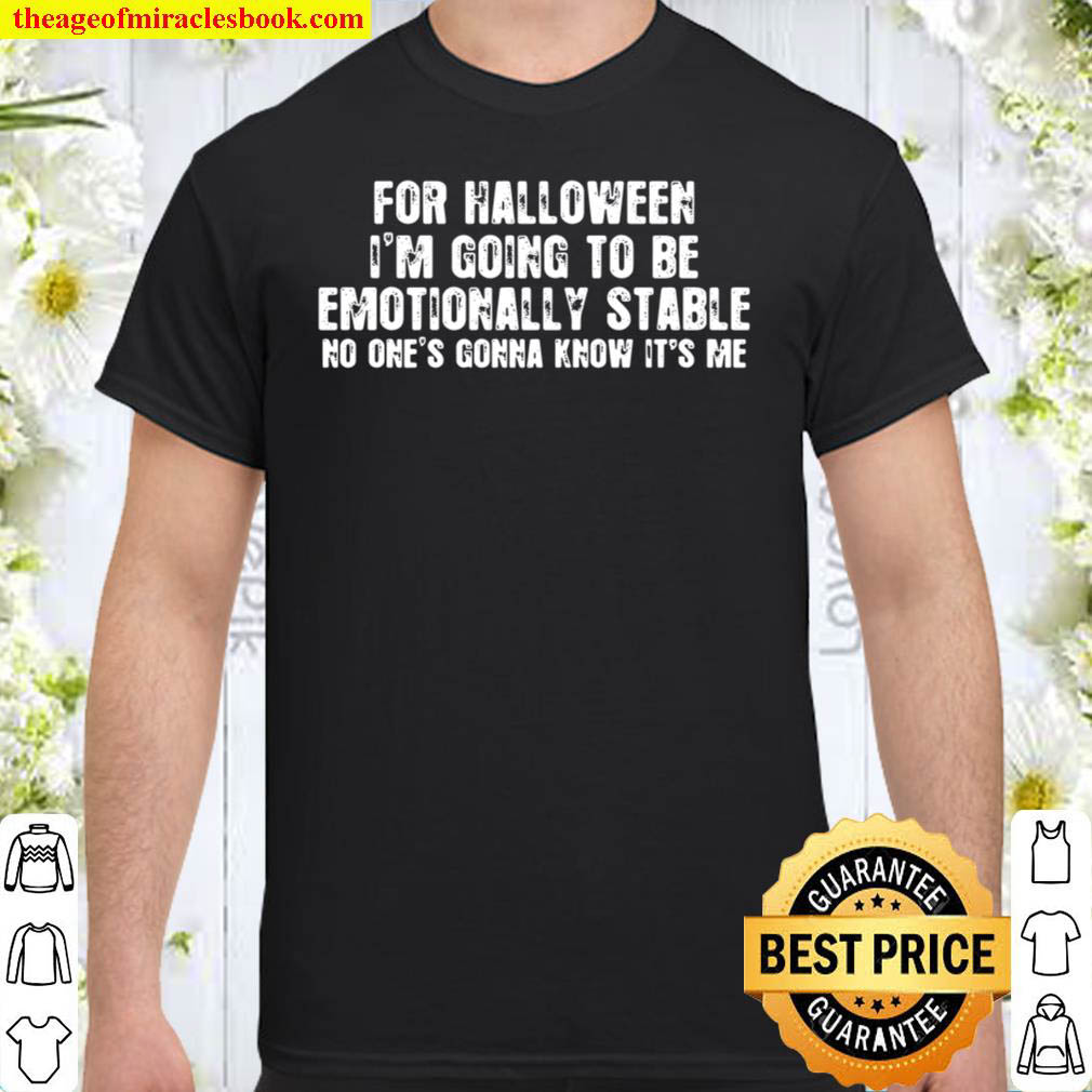 Official For Halloween I’m Going To Be Emotionally Stable Shirt
