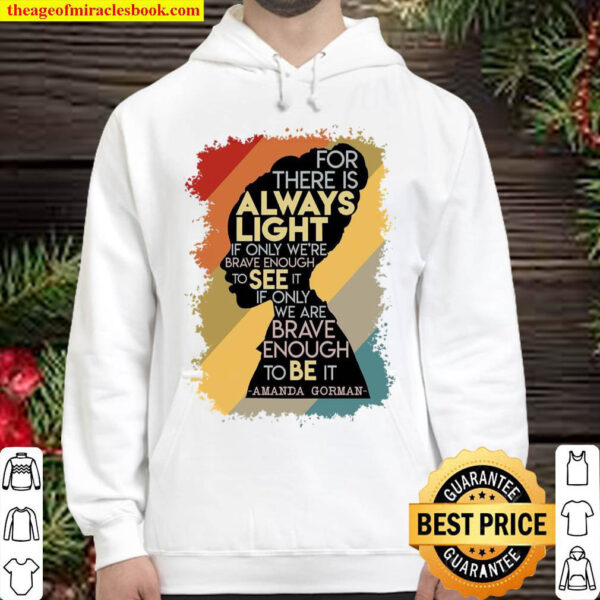 For There Is Always Light If Only Were Brave Enough To See It If Only Hoodie