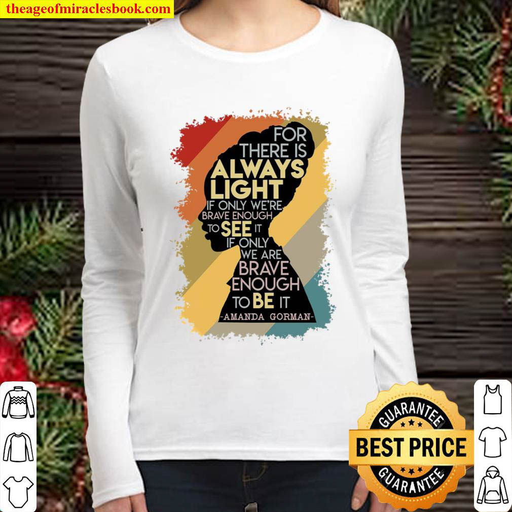 For There Is Always Light If Only Were Brave Enough To See It If Only Women Long Sleeved
