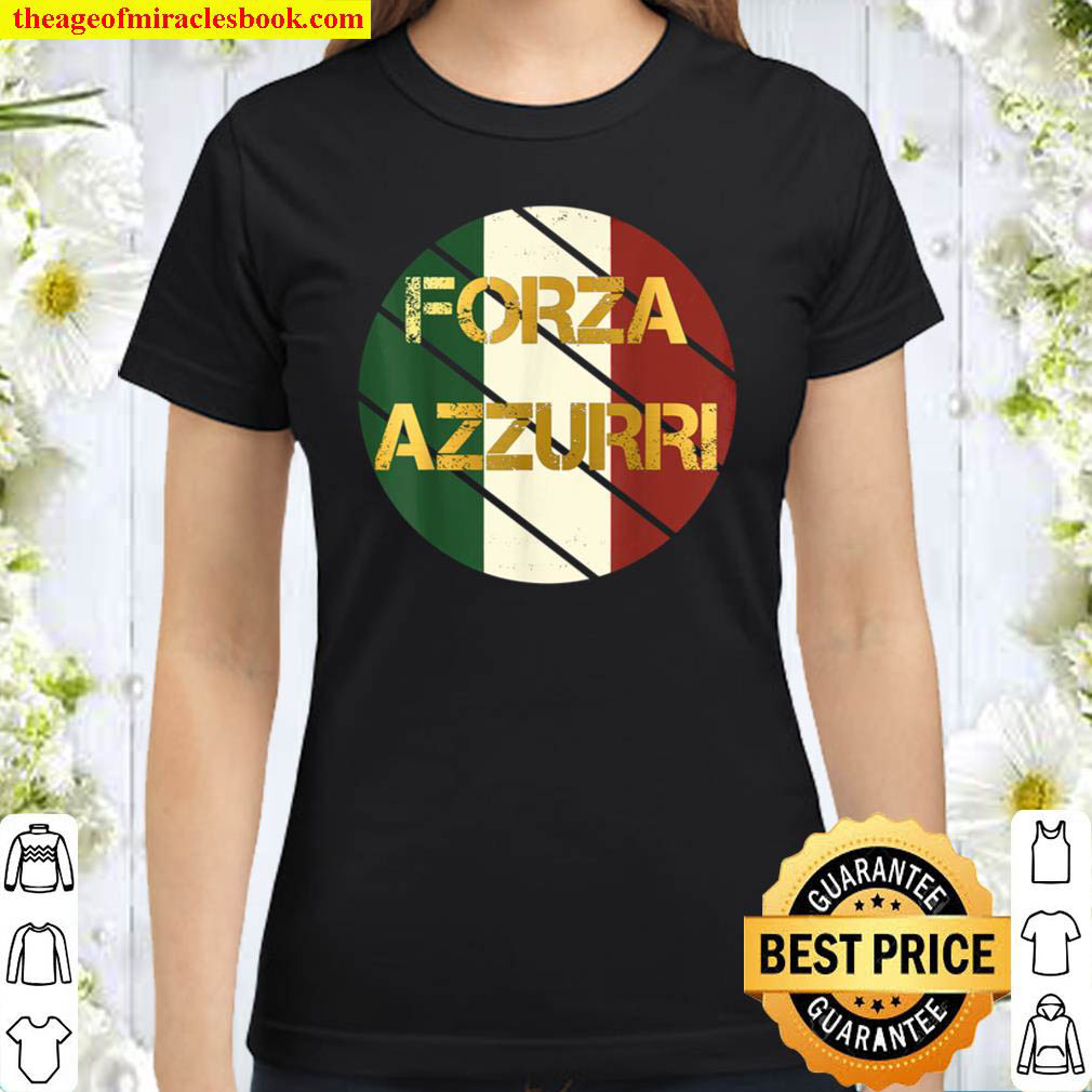 Forza Azzurri Italian Flag Soccer 2021 Italy Football Classic Women T Shirt