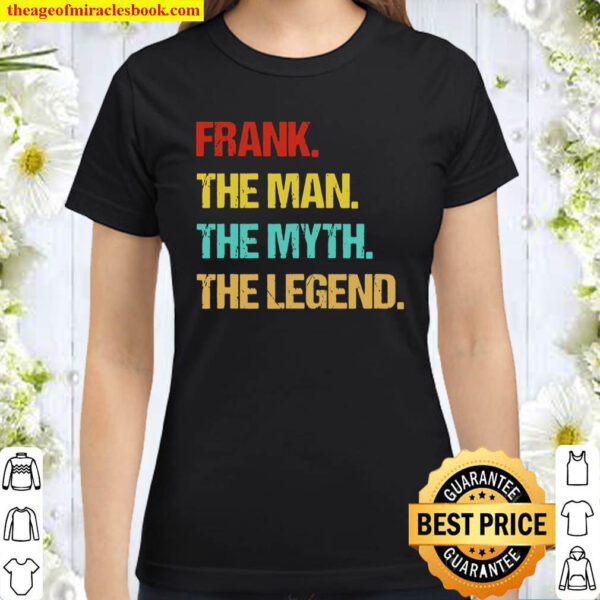 Frank The Man The Myth The Legend Classic Women T Shirt