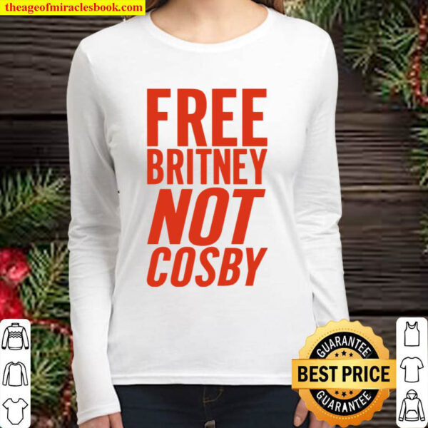 Free Britney Not Cosby Women Long Sleeved