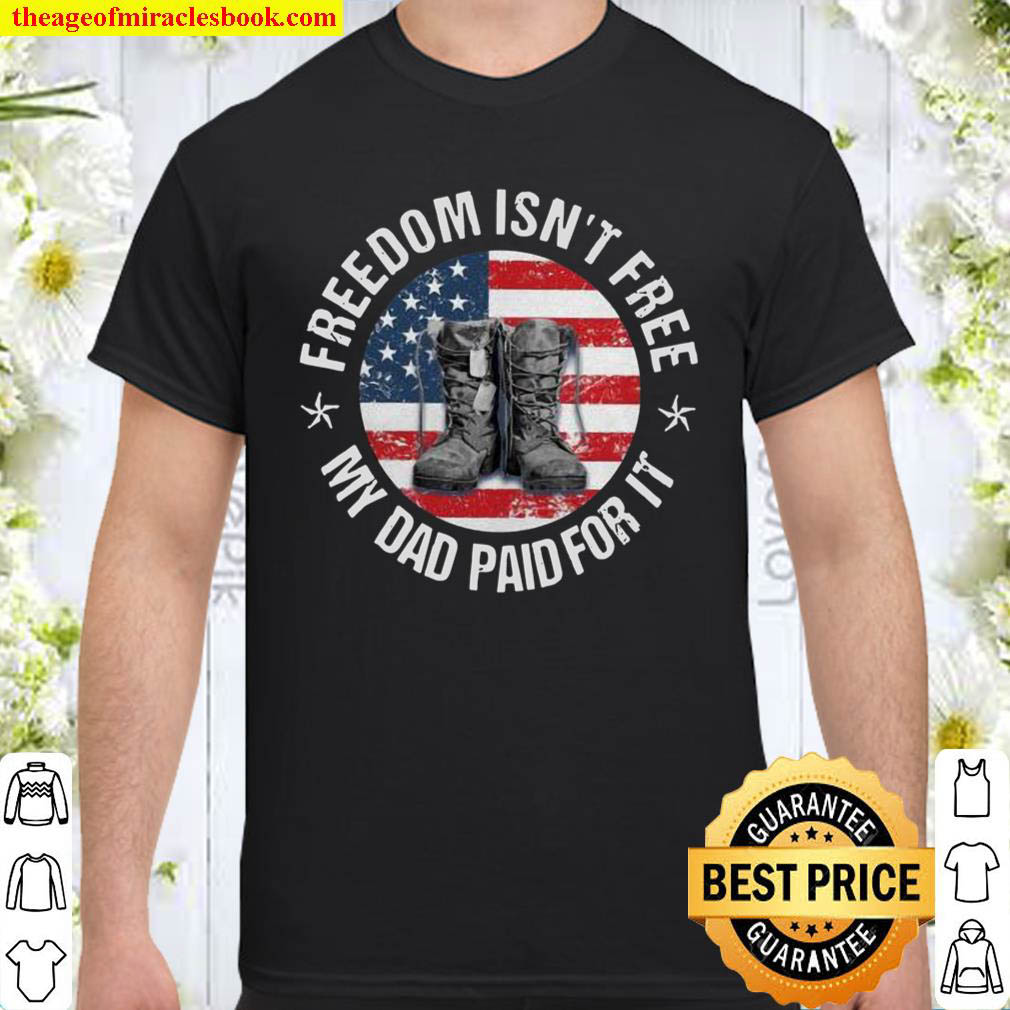 [Best Sellers] – Freedom Isn’t Free My Dad For It American Flag Boots Shirt