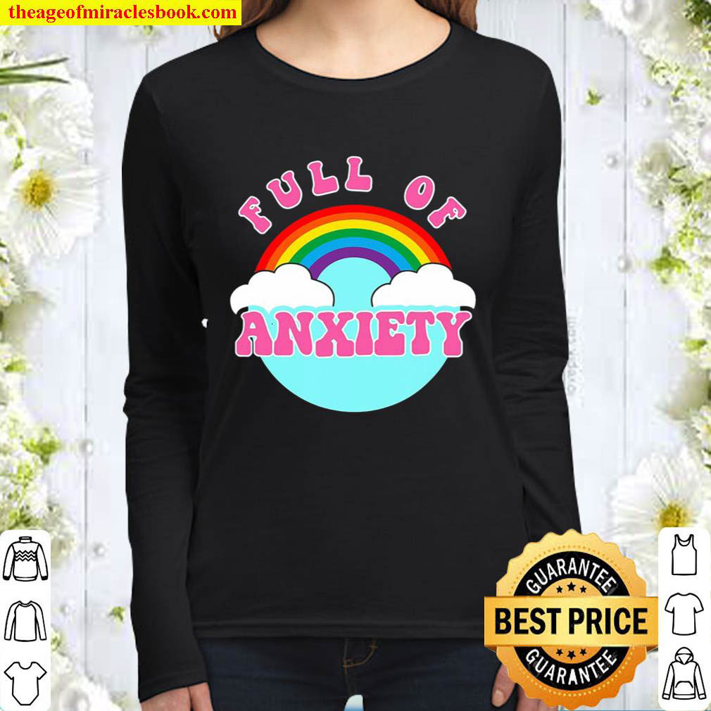 Full Of Anxiety Rainbow Funny Gift Women Long Sleeved