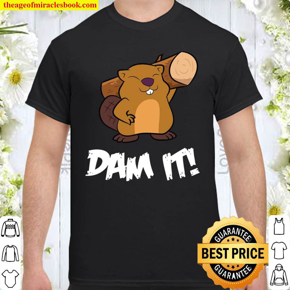 [Best Sellers] – Funny Beaver Dam It Rodent Beaver Dam Pullover Shirt