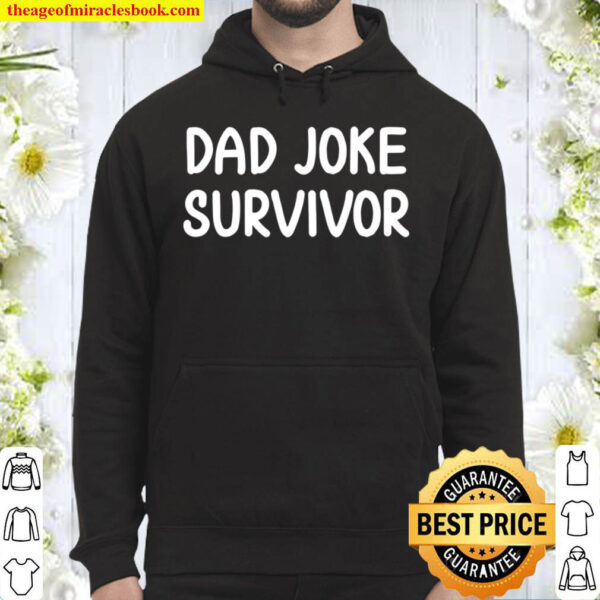 Funny Dad Joke Survivor Tshirt Joke Sarcastic Tee For Family Hoodie