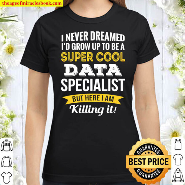 Funny Data Specialist Appreciation Gifts Classic Women T Shirt