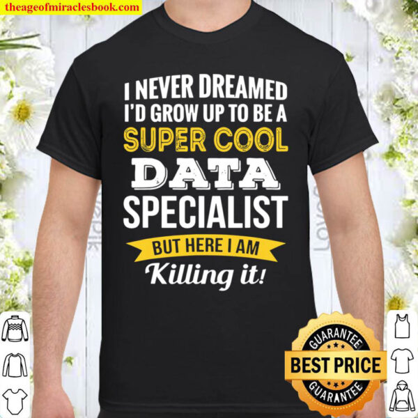 Funny Data Specialist Appreciation Gifts Shirt