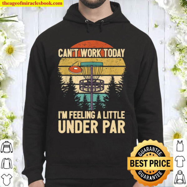 Funny Disc Golf Player Saying I m Feeling A Little Under Par Hoodie