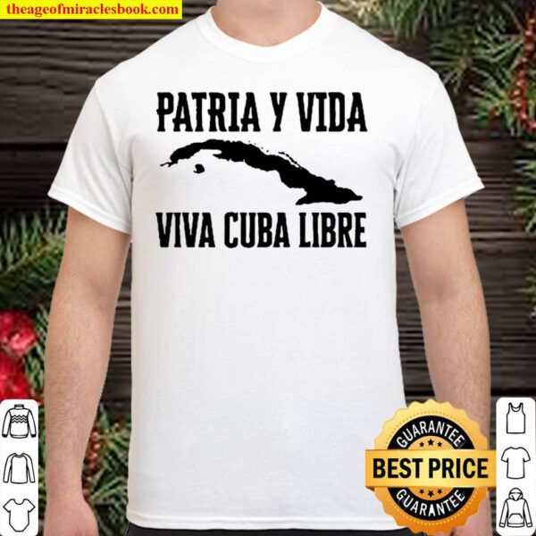 Funny Free Cuba Patria Y Vida Viva Cuba Libre Shirt