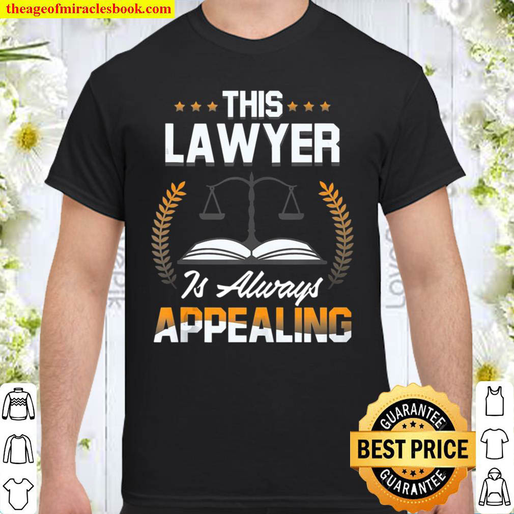 [Best Sellers] – Funny Lawyer Always Appealing Gift Design Idea Shirt