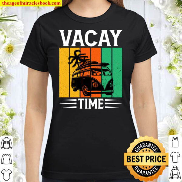 Funny Vacay Time Van Palm Trees Mountains Beach Roadtrip Classic Women T Shirt