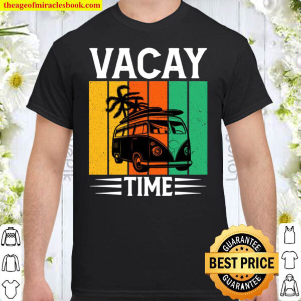 Funny Vacay Time Van Palm Trees Mountains Beach Roadtrip Shirt