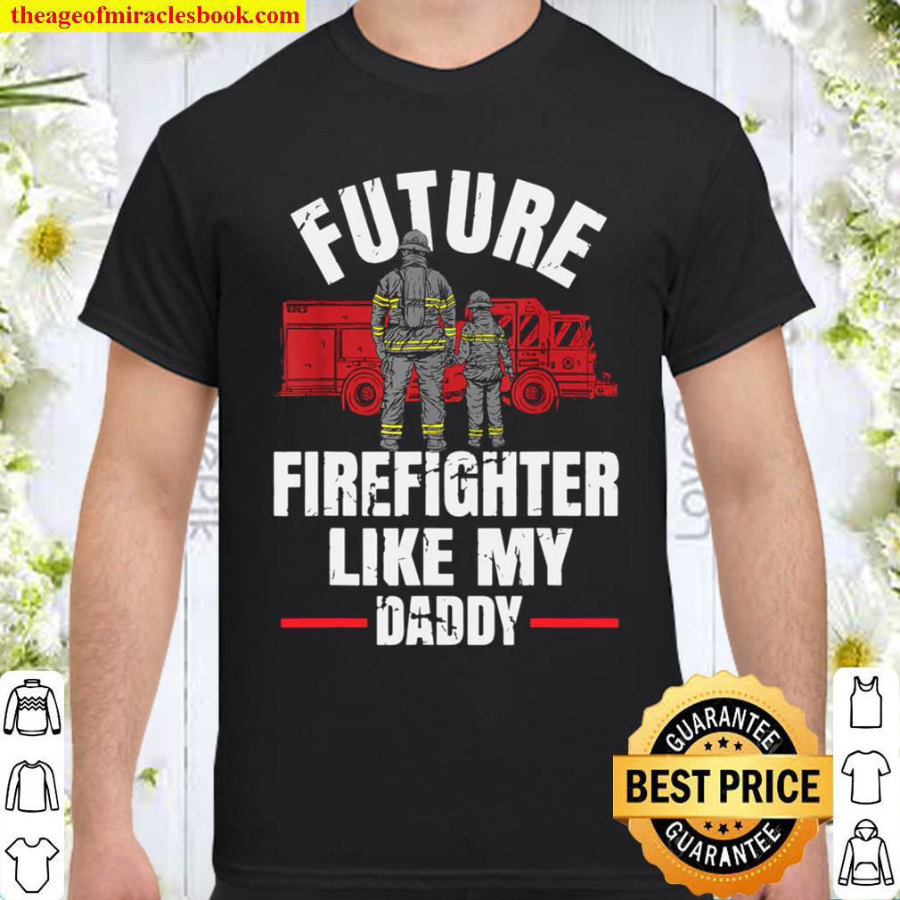 Official Future Firefighter Like My Daddy T-Shirt