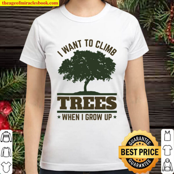 Future Tree Surgeon Arborist Climber Climb Trees Climbing Classic Women T Shirt