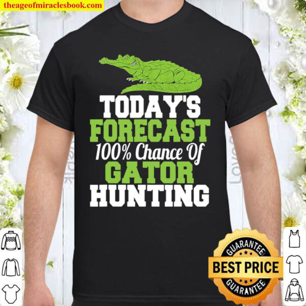 [Best Sellers] Gator Hunting Weather Forecast For Alligator Hunters Shirt