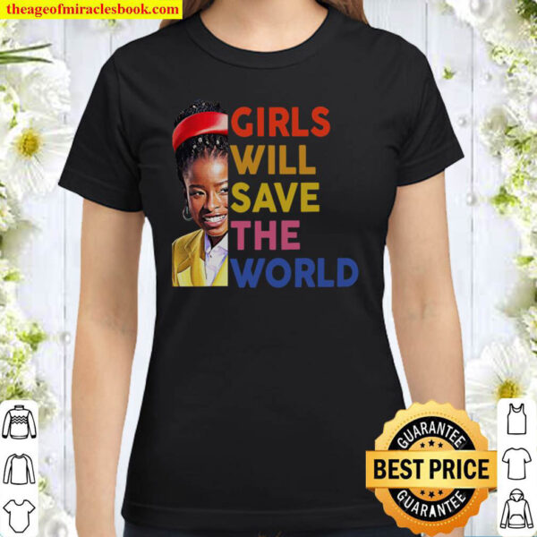 Girls Will Save The World Classic Women T Shirt