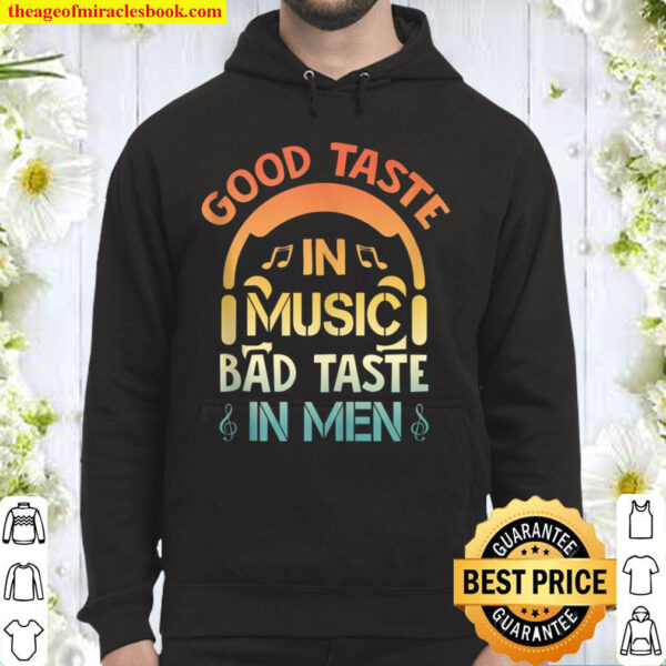 Good Taste in Music Bad Taste in Men Funny Sarcasm Hoodie