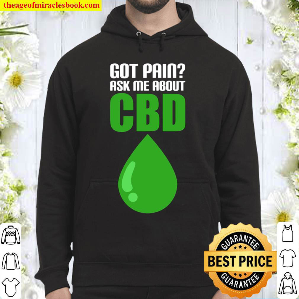 Got Pain Ask Me About Cbd Funny Weed Cannabis Lover Funny Hoodie