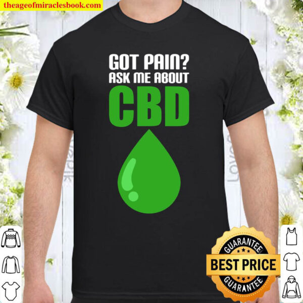 Got Pain Ask Me About Cbd Funny Weed Cannabis Lover Funny Shirt