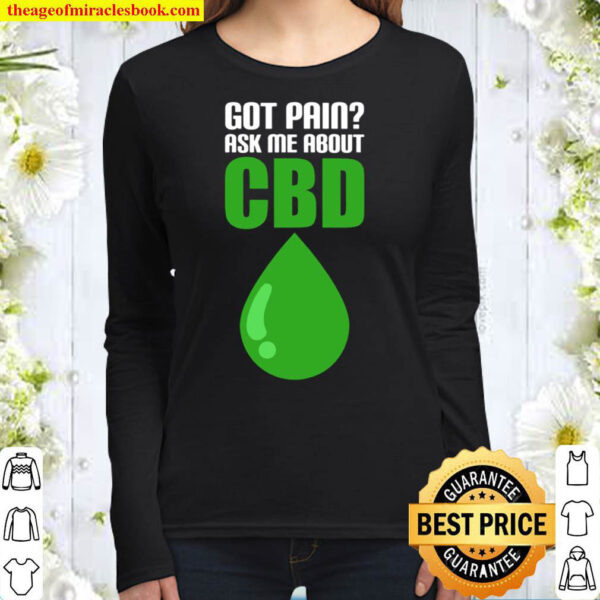 Got Pain Ask Me About Cbd Funny Weed Cannabis Lover Funny Women Long Sleeved