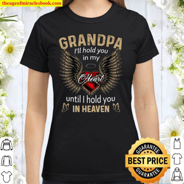 Grandpa I ll hold you in my heart until i hold you in heaven Classic Women T Shirt