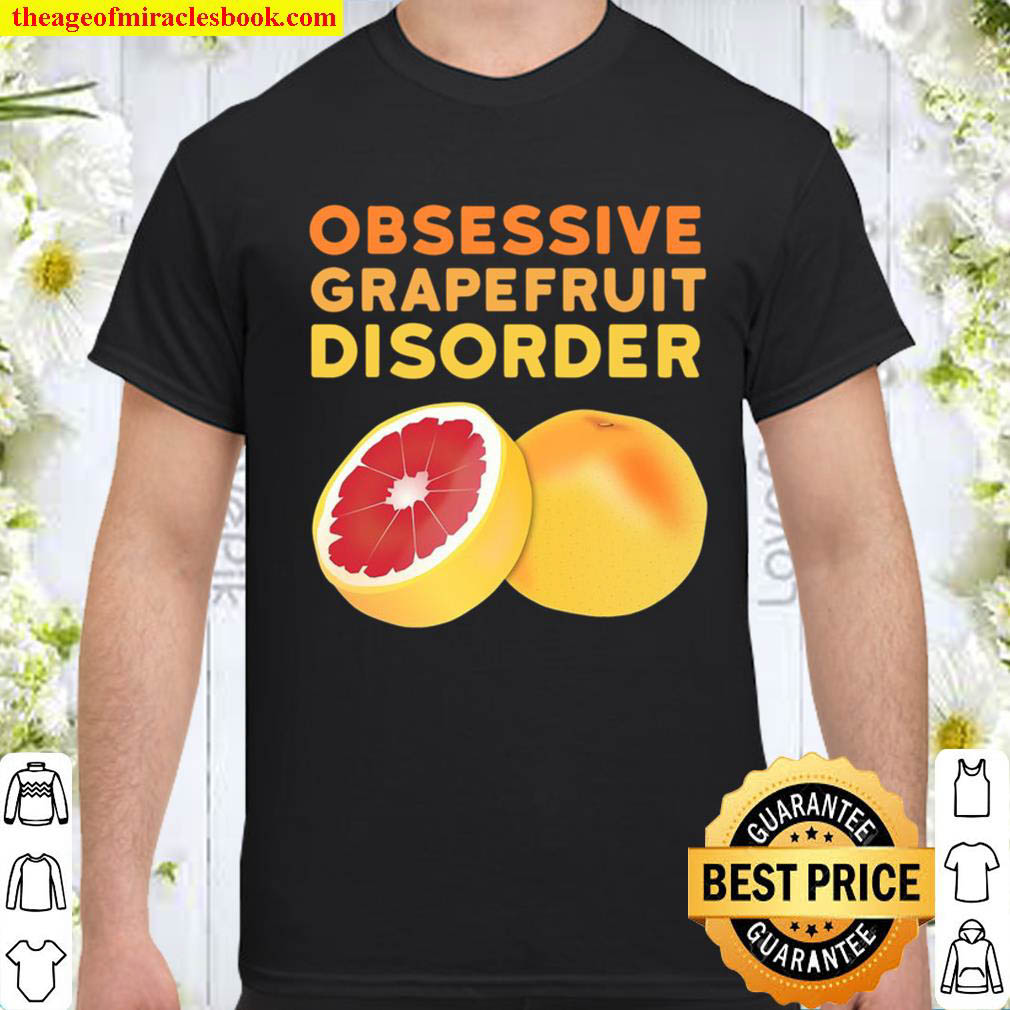 Grapefruit Funny Obsessive Grapefruit Disorder Shirt