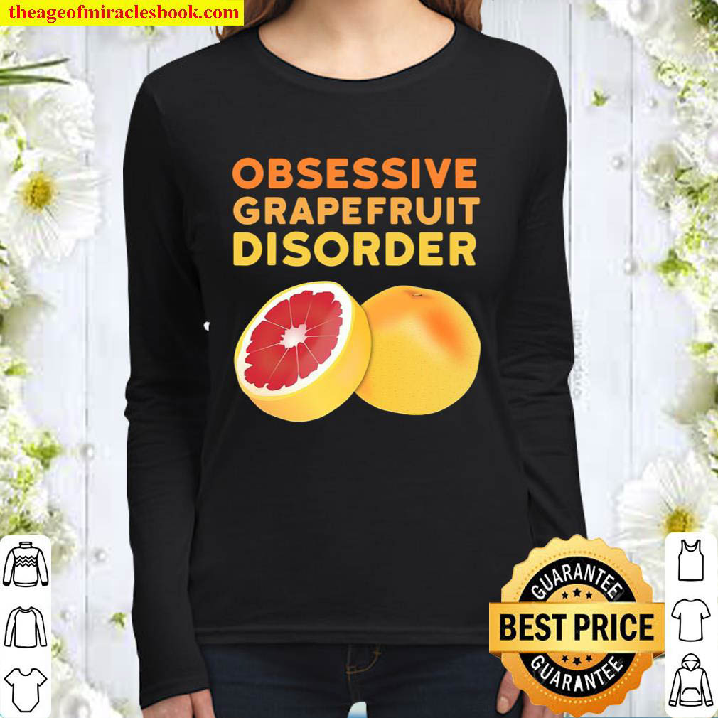 Grapefruit Funny Obsessive Grapefruit Disorder Women Long Sleeved