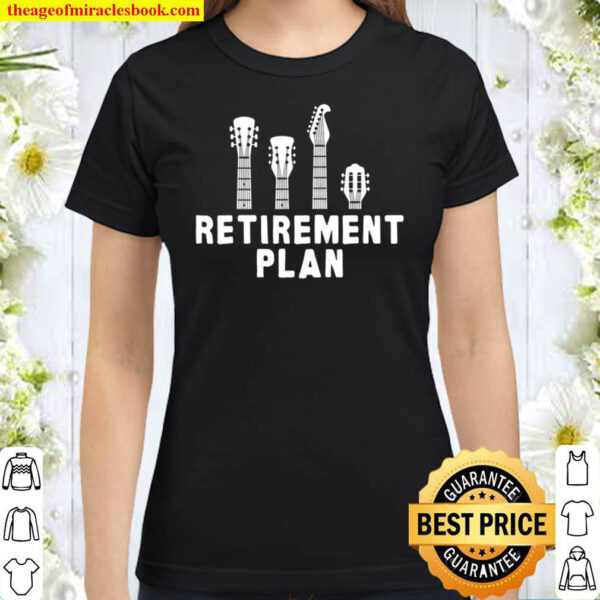 Guitar Band Retirement Plan Music retired guitarist Classic Women T Shirt