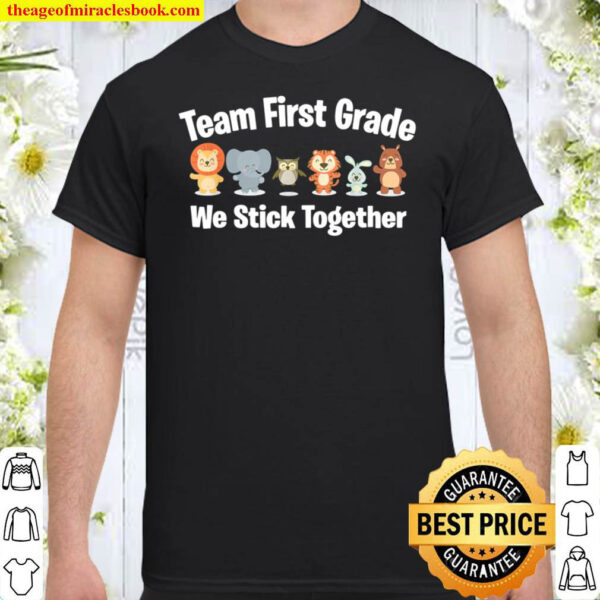 Happy First Day Of School Team First Grade We Stick Together Shirt