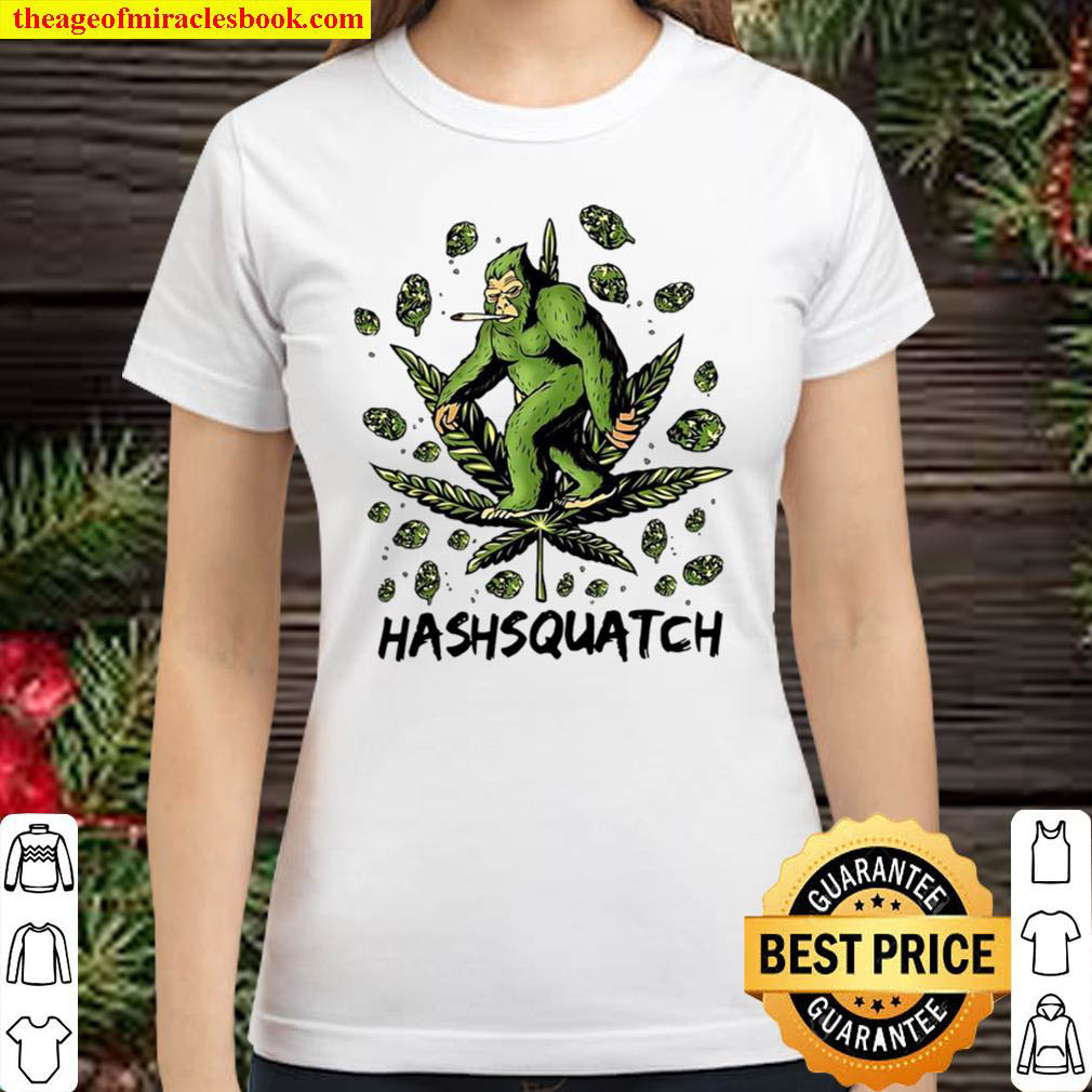 Hashsquatch Hash Squatch Bigfoot Smoking Weed Classic Women T Shirt