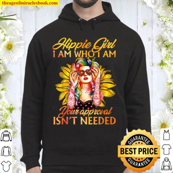 Hippie Girl I Am Who I Am Your Approval Isnt Needed Hoodie