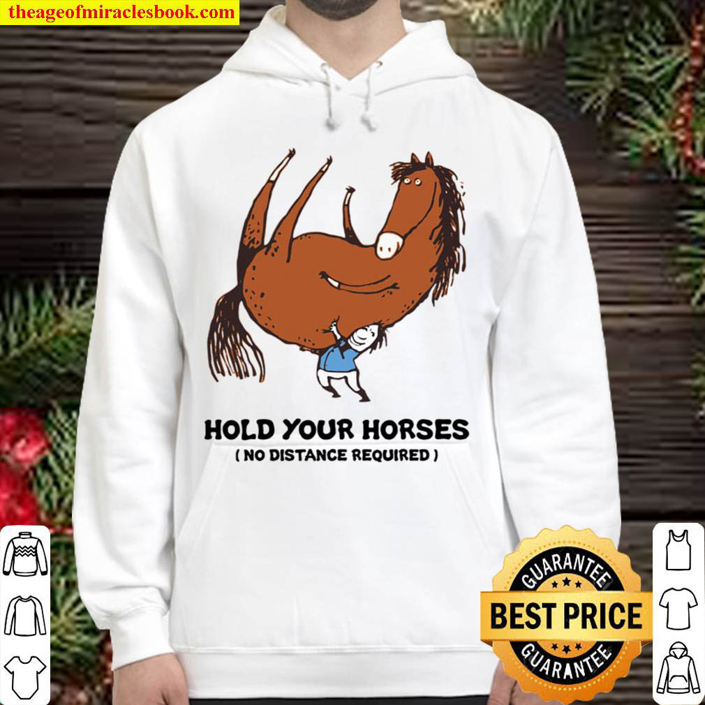 Hold Your Horses No Distance Required Hoodie