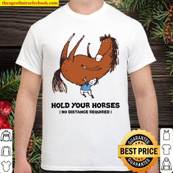 Hold Your Horses No Distance Required Shirt