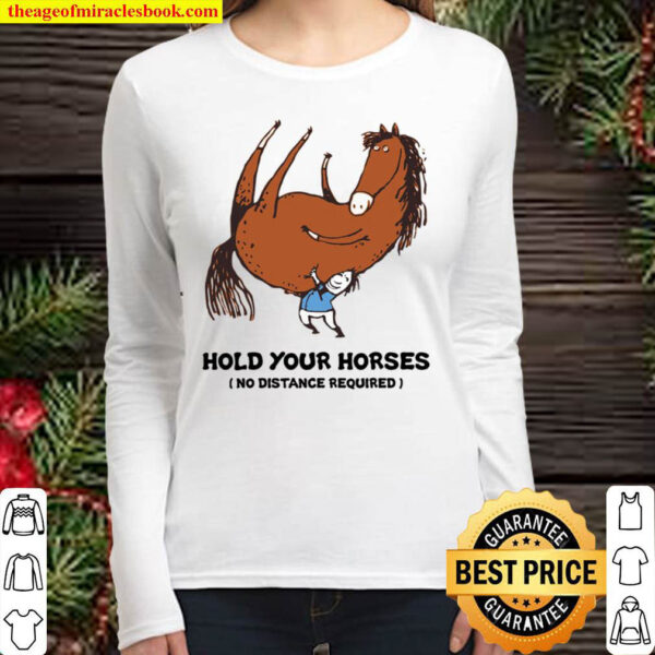 Hold Your Horses No Distance Required Women Long Sleeved