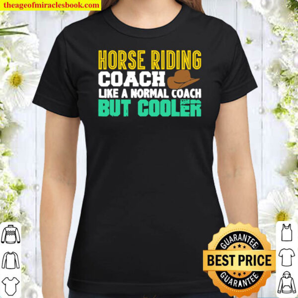 Horse Riding Coach Trainer Coaches Equestrian Cute Classic Women T Shirt