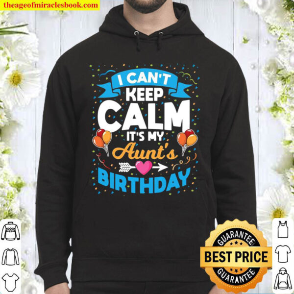I Cant Keep Calm Its My Aunts Birthday Hoodie