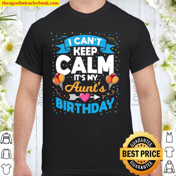 I Cant Keep Calm Its My Aunts Birthday Shirt