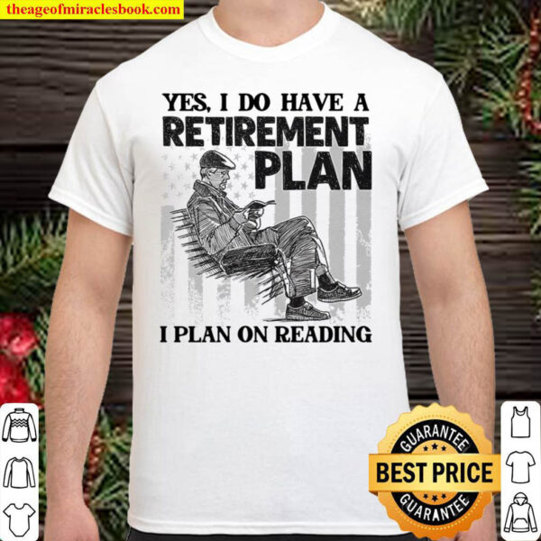 I Do Have A Retirement Plan I Plan On Reading Reader Grandpa Shirt
