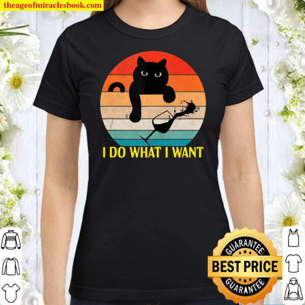 I Do What I Want Black Cat Wine Glass Retro Sunset Pet Lover Classic Women T Shirt